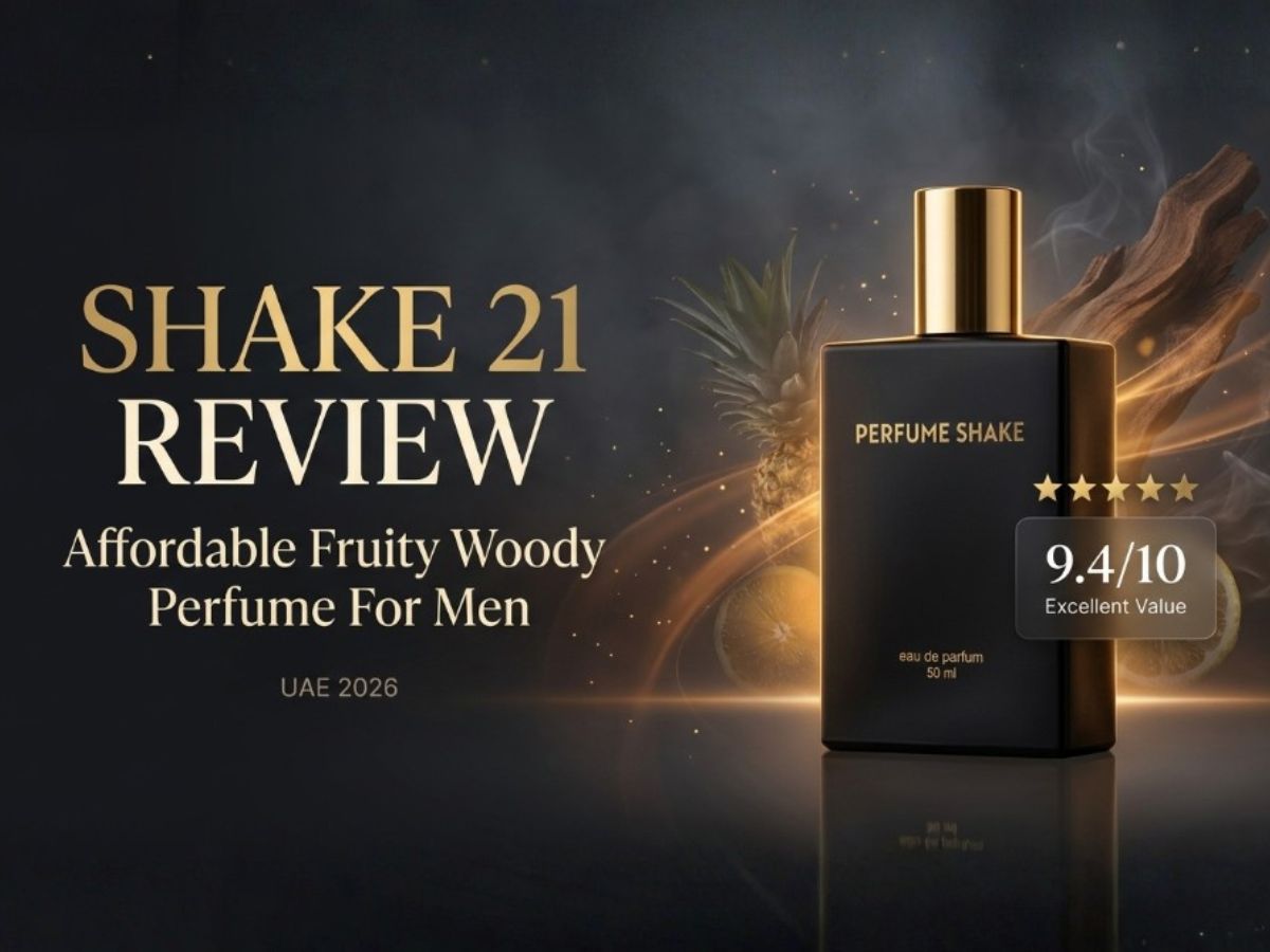 Shake 21 Review - Best Affordable Fruity Woody Perfume for Men UAE 2026